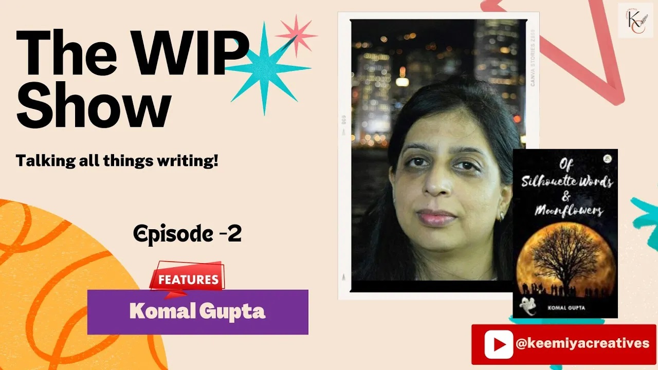 The WIP Show: Episode 2 – Featuring Komal Gupta