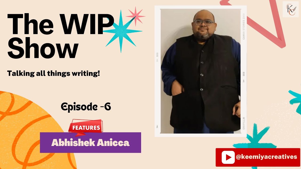 The WIP Show: Episode 6 – Featuring Abhishek Anicca