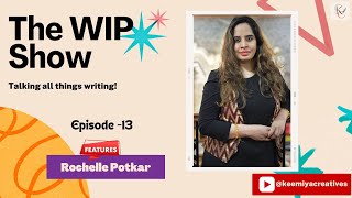 The WIP Show: Episode 13 – Featuring Rochelle Potkar